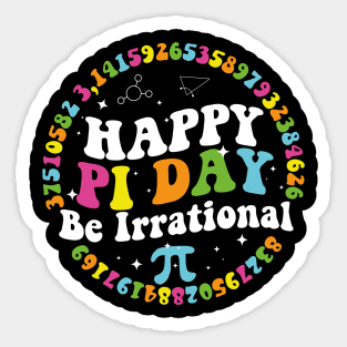 Happy Pi Day Be Irrational 2024 Sticker